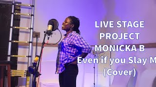 Monicka B  Even If You Slay Me Cover [upl. by Orna976]