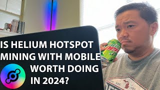 Is Helium Hotspot Mining With Mobile Worth Doing in 2024 [upl. by Fanchette610]