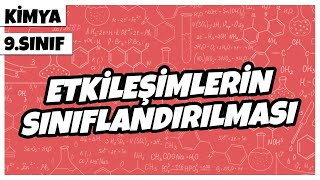 9 Sınıf Kimya  Etkileşimlerin Sınıflandırılması  2022 [upl. by Nillad]