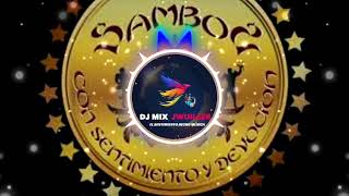 MIX SAMBOS CON SENTIMIENTO Y DEVOCIONDJ MIX JWUILLER [upl. by Gwenneth]