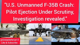 quotUS Unmanned F35B Crash Pilot Ejection Under Scrutiny investigation revealed quot [upl. by Fasta]