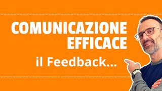 Feedback e Comunicazione Efficace [upl. by Adiaz29]