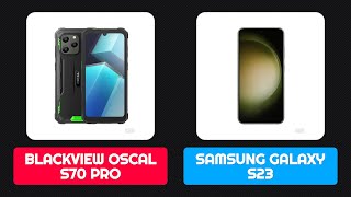 Blackview Oscal S70 Pro vs Samsung Galaxy S23 [upl. by Eseilanna458]