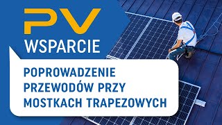 Jak poprowadzić przewody instalacji fotowoltaicznej na dachu z mostkami trapezowymi PVWsparcie [upl. by Comptom738]