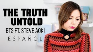 The Truth Untold ♥ Cover Español BTS ♥ Steve Aoki [upl. by Tnilk332]