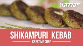 Shikampuri Kebab  Creative Chef  Kappa TV [upl. by Saraiya]