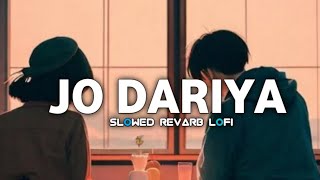 Jo Dariya jeeni re jeeri  SlowedRevarb Arijit Singh  Lofi Song hindisong  Durgesh Lofi [upl. by Assirhc]