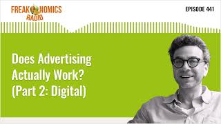 Does Advertising Actually Work Part 2 Digital  Freakonomics Radio  Episode 441 [upl. by Ellehcyar]