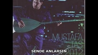 MUSTAFA TAŞ  SENDE ANLARSIN [upl. by Cimbura]