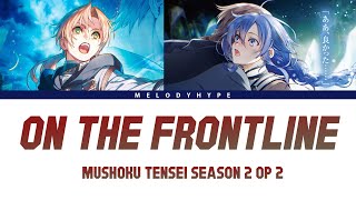 Mushoku Tensei Season 2 Part 2 Opening Full  On the Frontline by hitorie [upl. by Anaet]