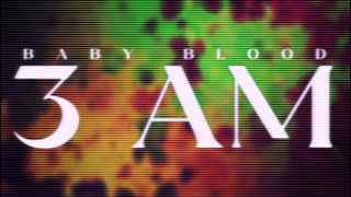 3 AM  Baby Blood Official Lyric Video [upl. by Oirogerg]