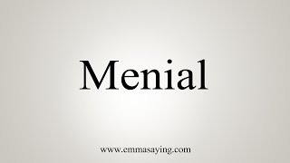 How To Say Menial [upl. by Palladin]