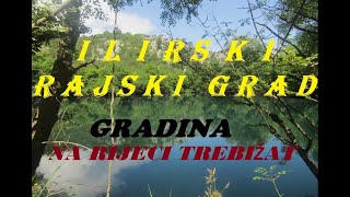 ILIRSKI RAJSKI grad  moćna ilirska gradina nad rijekom Trebizat blizu slapova Kravica [upl. by Cyril]