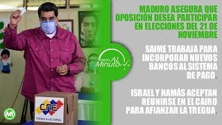 Noticias al Minuto Maduro asegura que oposición desea participar en elecciones del 21 de noviembre [upl. by Regor]