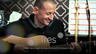 Chester Bennington amp Mike Shinoda  Ires Acoustic Cover AI [upl. by Ralaigh]