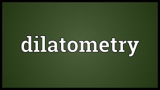 Dilatometry Meaning [upl. by Etiuqram]