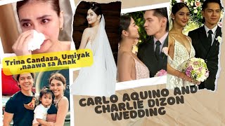 Carlo Aquino at Charlie Dizon Wedding Ex Ni Carlo na si Trina Umiyak at Naawa sa Anak Nila [upl. by Anagnos]