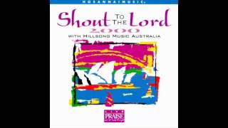 13Shout to the Lord  Shout to the Lord 2000  Hillsong Music Australia 1998 [upl. by Krid]