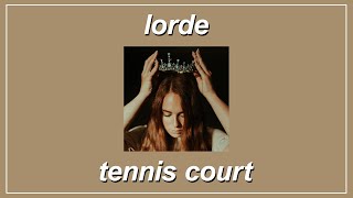 Tennis Court  Lorde Lyrics [upl. by Madora]