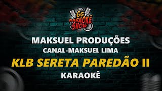 KLB Seresta Paredão II  Karaokê Maksuel Produções [upl. by Netsirhk929]