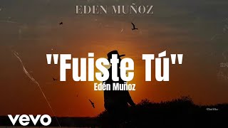 Edén Muñoz  Fuiste Tu LETRA Estreno 2022 [upl. by Phemia]