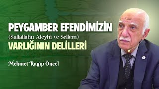 Mehmet Ragıp Öncel  Peygamber Efendimiz Aleyhissalâtü Vesselâmın Varlığının Delilleri 20112024 [upl. by Willem]