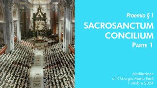 Sacrosanctum Concilium  Proemio Â§ 1  P Giorgio M FarÃ© [upl. by Yebot]