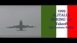 Takeoff Boeing 747 ALITALIA 1999  Cpt Lorenzo Ruffini [upl. by Erida844]