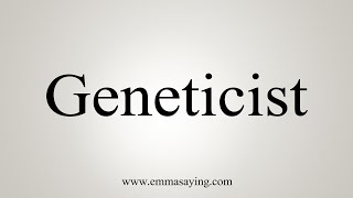 How To Say Geneticist [upl. by Uri584]