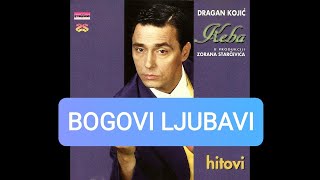 Dragan Kojic KebaGorica Ilic  Bogovi ljubavi  Hitovi  Audio 1996 [upl. by Ruscio]