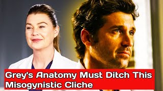 Greys Anatomy Must Ditch This Misogynistic Cliche [upl. by Larimer706]