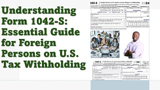 Understanding Form 1042S Essential Guide for Foreign Persons on US Tax Withholding [upl. by Lacagnia]