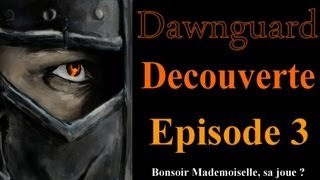 Skyrim  Dawnguard Gameplay FR  Playthrough Episode 3  Bonsoir mademoiselle sa joue [upl. by Havens]