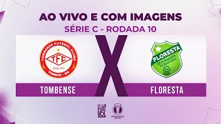 AO VIVO E COM IMAGENS TOMBENSE X FLORESTA  RODADA 10  SÉRIE C 2024 [upl. by Eelirrem659]