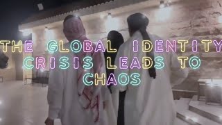 THE GLOBAL IDENTITY CRISIS LEADS TO CHAOS [upl. by Whall]