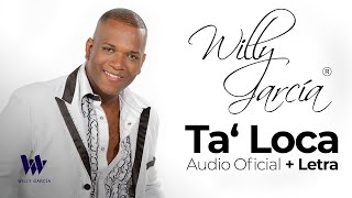 Willy García  Ta Loca Audio Oficial  Letra  Salsa Romántica [upl. by Ahsikam]