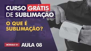 O que é a sublimação e como ela funciona  AULA 08 [upl. by Anitnemelc55]