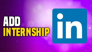 How To Add Internship On LinkedIn  Upload Internship Certificate In Linkedin [upl. by Khalid570]