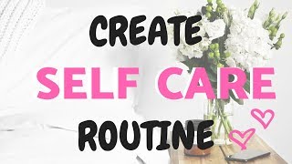 CREATE A SELF CARE ROUTINE THAT ACTUALLY WORKS [upl. by Olivann628]