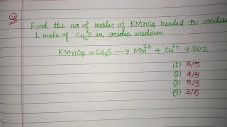 Find the number of moles of KMnO4 needed to oxidise 1 mole of Cu2S in acidic medium  jee chemistry [upl. by Aihselef27]