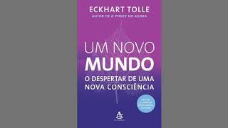 Um novo mundo  O despertar de uma nova consciência  Eckhart Tolle AudioBookCompleto [upl. by Ellenrad]