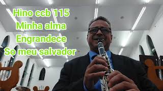 Hino ccb 115 minha alma Engrandece ao Salvador Gilson clarinet [upl. by Aynna]