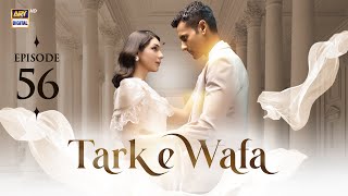 Tark e Wafa Episode 56  1 Sep 2024  ARY Digital Drama [upl. by Goulet937]