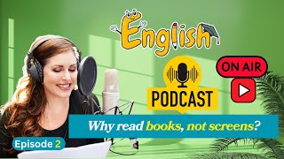 Why read books not screens  English Podcast  Improve Your Listening Skills [upl. by Gladwin]