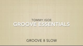 Groove 8 SLOW TOMMY IGOE  Groove Essentials [upl. by Aihseit]