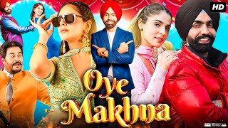 Oye Makhna Full Movie  Ammy Virk  Guggu Gill  Sidhika Sharma  Tania  Hardeep G  Review amp Facts [upl. by Aihsela]