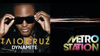 Taio Cruz vs Metro Sation  Dynamite It Mashup [upl. by Faun845]