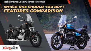 2022 Yezdi Roadster vs Royal Enfield Meteor 350 Comparison  Price Features amp Specs  BikeWale [upl. by Huggins]