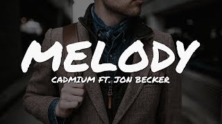 Cadmium  Melody ft Jon Becker Lyrics Video [upl. by Hilel]