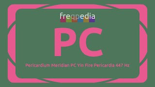 Pericardium Meridian PC Yin Fire 447 Hz [upl. by Lennox]